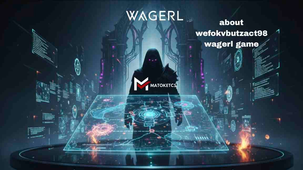 about wefokvbutzact98 wagerl game: Exploring the Mechanics, Strategy, and Player Appeal 1 about wefokvbutzact98 wagerl game